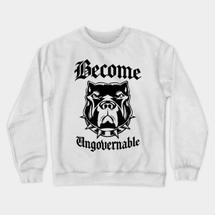 Become Ungovernable Crewneck Sweatshirt